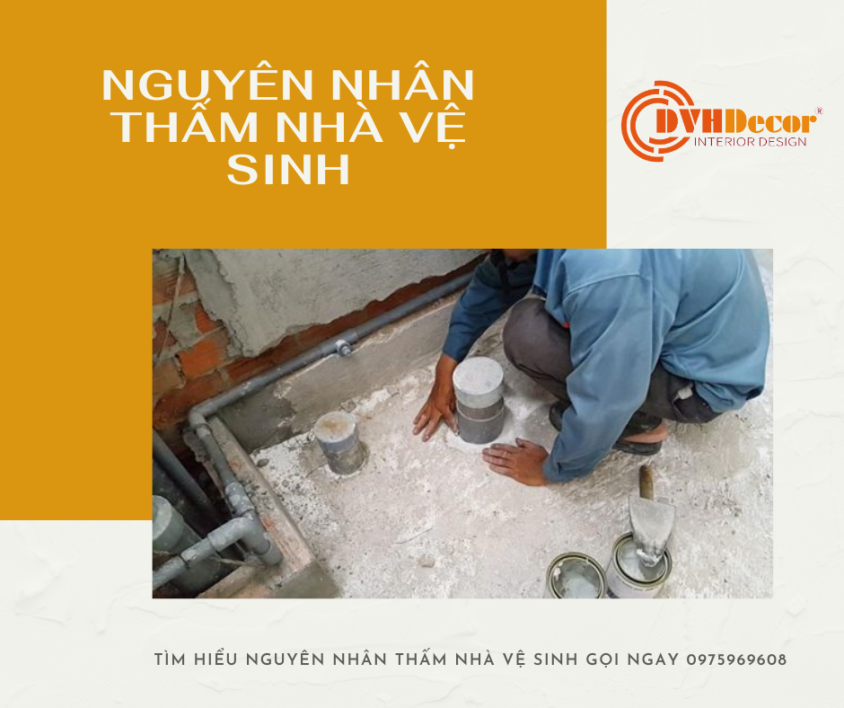 Các nguyên nhân thấm nhà vệ sinh cần nên lưu ý